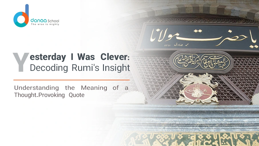 Rumi Quote "Yesterday I Was Clever"