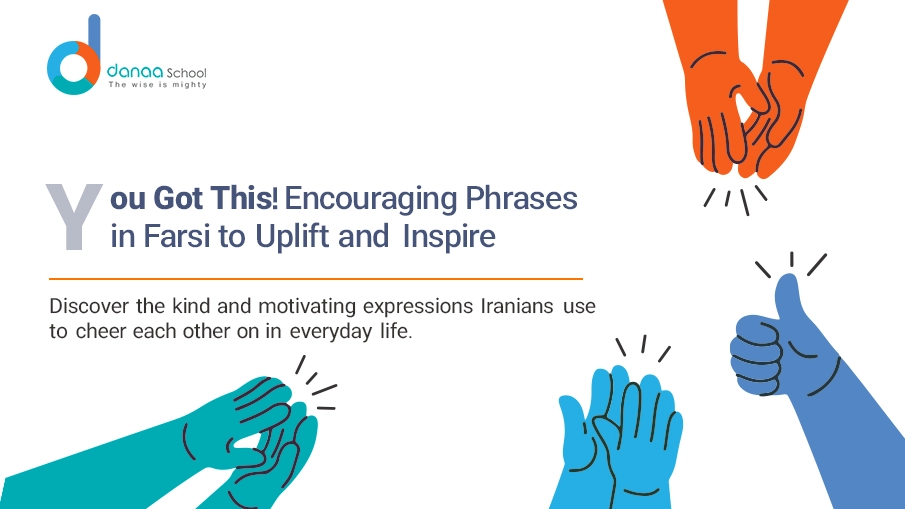 Encouraging phrases in Farsi to inspire and uplift you.